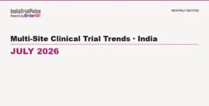 IndiaTrialPulse July 2026 report cover — Multi-Site Clinical Trial Trends in India