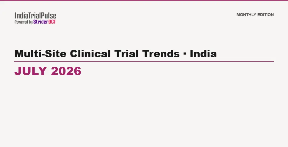IndiaTrialPulse July 2026 report cover — Multi-Site Clinical Trial Trends in India